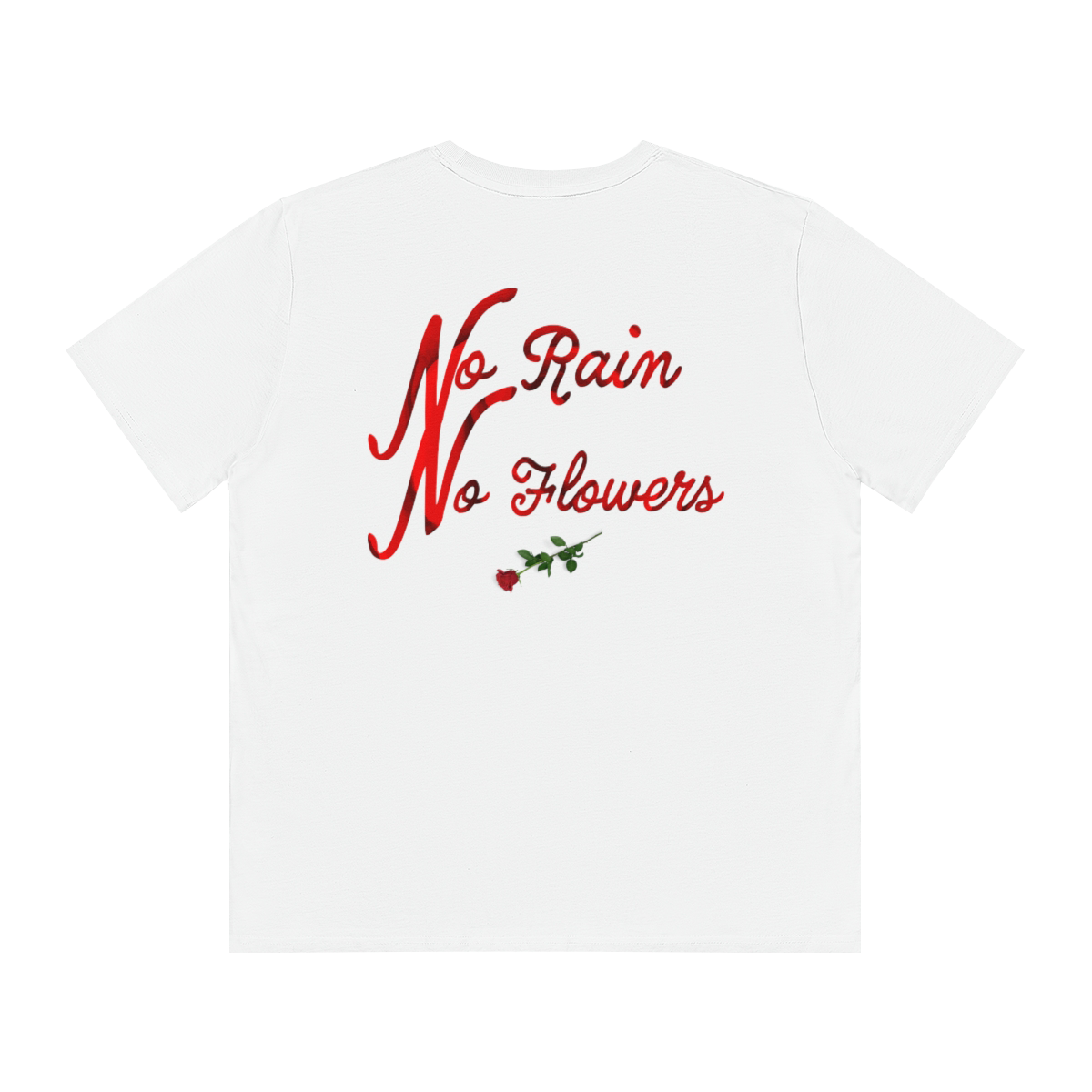 NO RAIN NO FLOWERS TEE